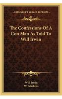 The Confessions Of A Con Man As Told To Will Irwin