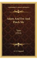 Adam And Eve And Pinch Me