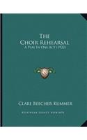 The Choir Rehearsal: A Play In One Act (1922)