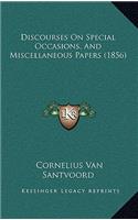 Discourses on Special Occasions, and Miscellaneous Papers (1856)