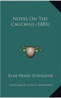 Notes On The Caucasus (1883)