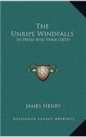 The Unripe Windfalls: In Prose And Verse (1851)