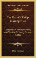 The Plays Of Philip Massinger V2