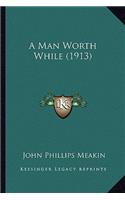 Man Worth While (1913)