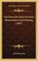 Deutsche Haus In Seiner Historischen Entwickelung (1882)