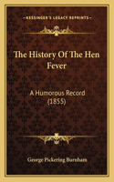 History Of The Hen Fever