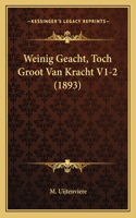 Weinig Geacht, Toch Groot Van Kracht V1-2 (1893)