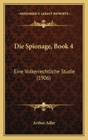 Die Spionage, Book 4