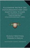 Allgemeine Metrik Der Indogermanischen Und Semitischen Volker: Auf Grundlage Der Vergleichenden Sprachwissenschaft (1892)(German)