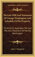 Last Will And Testament Of George Washington And Schedule Of His Property