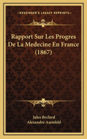 Rapport Sur Les Progres De La Medecine En France (1867)