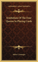 Symbolism Of The Four Queens In Playing Cards
