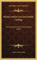 Michael Anthony And Anne Shields-Lambing: Their Ancestors And Their Descendants (1896)