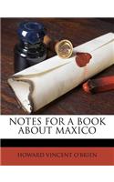 Notes for a Book about Maxico