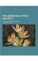 The American Cotton Industry; A Study of Work and Workers