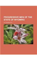 Progressive Men of the State of Wyoming