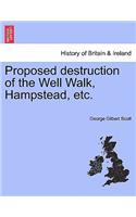 Proposed Destruction of the Well Walk, Hampstead, Etc.
