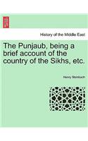 Punjaub, Being a Brief Account of the Country of the Sikhs, Etc.