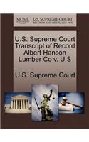 U.S. Supreme Court Transcript of Record Albert Hanson Lumber Co V. U S