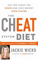 The Cheat System Diet: Eat the Foods You Crave and Lose Weight Even Faster -- Cheat to Lose 12 Pounds in 3 Weeks!