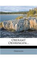Beschreibung Des Oberamts Oehringen...: (German)