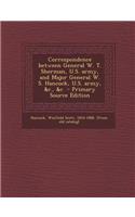 Correspondence Between General W. T. Sherman, U.S. Army, and Major General W. S. Hancock, U.S. Army, &C., &C
