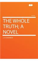 The Whole Truth; A Novel