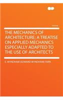 The Mechanics of Architecture; A Treatise on Applied Mechanics Especially Adapted to the Use of Architects