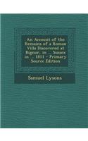 An Account of the Remains of a Roman Villa Discovered at Bignor, in ... Sussex in ... 1811