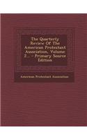 The Quarterly Review of the American Protestant Association, Volume 2... - Primary Source Edition