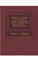 Genealogy of the Anthony Family from 1495 to 1904 Traced from William Anthony, Cologne, Germany, to London, England, John Anthony, a Descendant, from