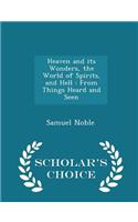 Heaven and Its Wonders, the World of Spirits, and Hell: From Things Heard and Seen - Scholar's Choice Edition(English)