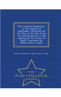 Crimean Expedition, to the Capture of Sebastopol. Chronicles of the War in the East from Its Commencement to the Signing of the Treaty of Peace. Translated by Robert Howe Gould. - War College Series