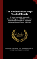 The Woodroof-Woodrough-Woodruff Family: Of Surry, Brunswick, Greensville Counties, Virginia, 1700-1825, and Some Branches who Migrated to Tennessee, A
