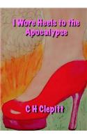 I Wore Heels to the Apocalypse
