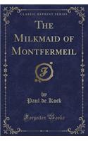 The Milkmaid of Montfermeil (Classic Reprint)