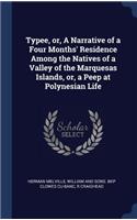 Typee, or, A Narrative of a Four Months' Residence Among the Natives of a Valley of the Marquesas Islands, or, a Peep at Polynesian Life