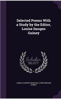 Selected Poems With a Study by the Editor, Louise Imogen Guiney