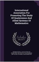 International Association for Promoting the Study of Quaternions and Allied Systems of Mathematics