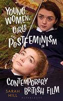 Young Women, Girls and Postfeminism in Contemporary British Film