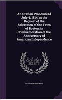 An Oration Pronounced July 4, 1814, at the Request of the Selectmen of the Town of Boston, in Commemoration of the Anniversary of American Independence