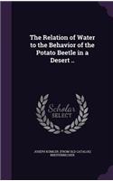 The Relation of Water to the Behavior of the Potato Beetle in a Desert ..