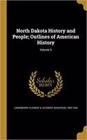 North Dakota History and People; Outlines of American History; Volume 3