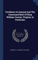 Fertilizers In General And The Greensand Marl Of King William County, Virginia, In Particular