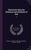 Discourses Upon the Existence and Attributes of God