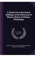 Check List of the Proust Holdings at the University of Illinois Library at Urbana-Champaign