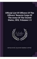 Official List Of Officers Of The Officers' Reserve Corps Of The Army Of The United States, 1919, Volumes 1-5