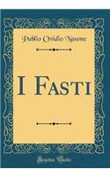 I Fasti (Classic Reprint)