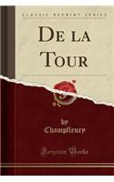 De la Tour (Classic Reprint)