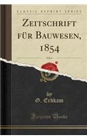 Zeitschrift Für Bauwesen, 1854, Vol. 4 (Classic Reprint)